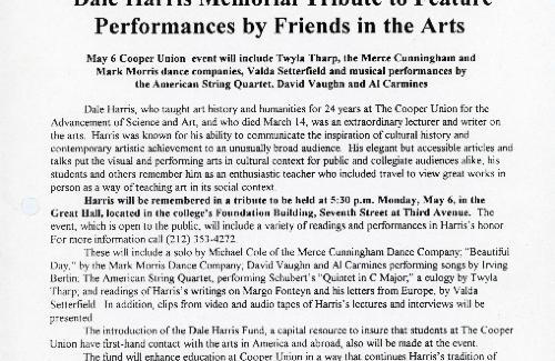 Dale Harris Memorial Tribute to Feature Performances by Friends in the Arts May 6 Cooper Union event will include Twyla Tharp, the Merce Cunningham and Mark Morris dance companies, Valda Setterfield and musical performances by the American String Quartet, David Vaughn and Al Carmines